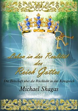 Kartonierter Einband Leben in der Realität des Reich Gottes von Michael Shagas