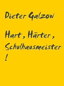 E-Book (epub) Hart, Härter, Schulhausmeister! von Dieter Galzow