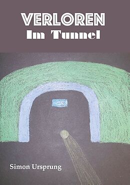 Kartonierter Einband Verloren Im Tunnel von Simon Ursprung