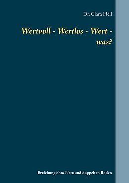 E-Book (epub) Wertvoll - Wertlos - Wert - was? von Clara Hell