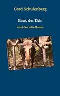E-Book (epub) Knut, der Elch von Cord Schulenberg
