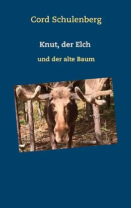 E-Book (epub) Knut, der Elch von Cord Schulenberg