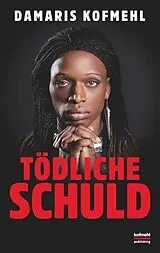 E-Book (epub) Tödliche Schuld von Damaris Kofmehl