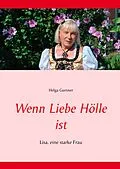 E-Book (epub) Wenn Liebe Hölle ist von Helga Gurtner