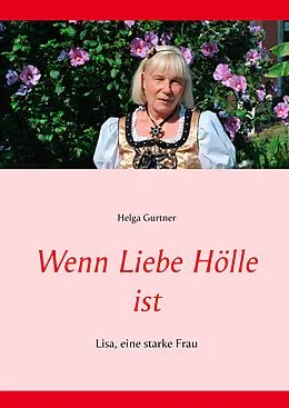 E-Book (epub) Wenn Liebe Hölle ist von Helga Gurtner