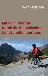 E-Book (epub) Mit dem Rennrad durch die fantastischen Landschaften Europas von Martin Niemann