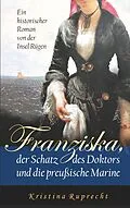 E-Book (epub) Franziska, der Schatz des Doktors und die preußische Marine von Kristina Ruprecht