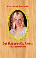 E-Book (epub) Dat Slott up gollne Pielers von Klaus-Peter Asmussen