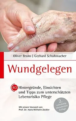 E-Book (epub) Wundgelegen - 40 Hintergründe, Einsichten und Tipps zum unterschätztem Lebensrisiko Pflege. von Oliver Bruns, Gerhard Schuhmacher