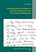 E-Book (epub) Nachschlagewerke und Studien zur erotischen Literatur & Kunst Eine annotierte Bibliographie von Franz Bayer