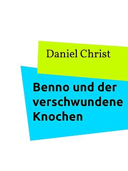E-Book (epub) Benno und der verschwundene Knochen von Daniel Christ