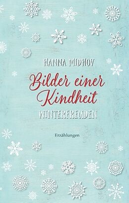 Fester Einband Bilder einer Kindheit - Winterfreuden von Hanna Midhov