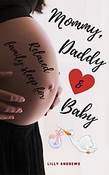 eBook (epub) Relaxed family sleep for Mommy, Daddy & Baby de Lilly Andrews