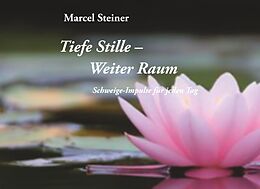 Fester Einband Tiefe Stille weiter Raum von Marcel Steiner