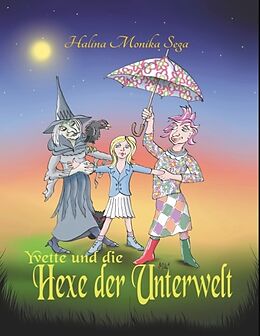 Kartonierter Einband Yvette und die Hexe der Unterwelt von Halina Monika Sega