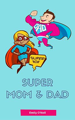 eBook (epub) Super Mom & Dad de Emily O'Neil
