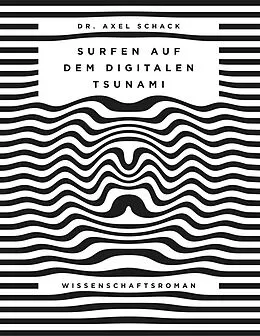 E-Book (epub) Surfen auf dem digitalen Tsunami von Axel Schack