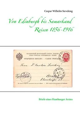 E-Book (epub) Von Edinburgh bis Samarkand, Reisen 1856 - 1916 von Caspar Wilhelm Sieveking