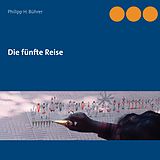 E-Book (epub) Die fünfte Reise von Philipp H. Bührer