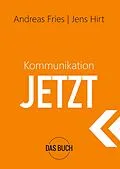 E-Book (epub) Kommunikation Jetzt von Andreas Fries, Jens Hirt