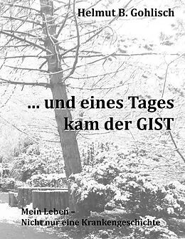 E-Book (epub) ... und eines Tages kam der GIST von Helmut B. Gohlisch