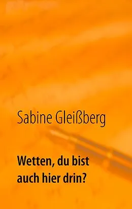 E-Book (epub) Wetten, du bist auch hier drin? von Sabine Gleißberg