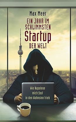 E-Book (epub) Ein Jahr im schlimmsten Startup der Welt von Max Meer
