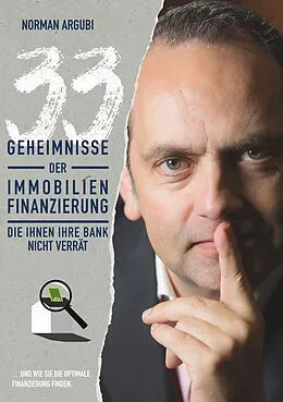 E-Book (epub) 33 Geheimnisse der Immobilienfinanzierung, die Ihnen Ihre Bank nicht verrät von Norman Argubi