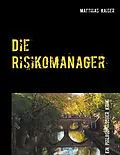 E-Book (epub) Die Risikomanager von Matthias Kaiser