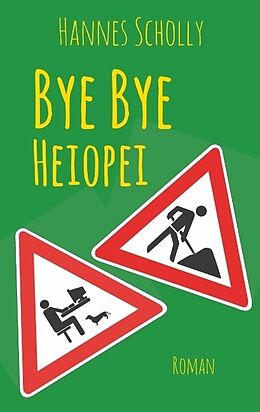 Kartonierter Einband Bye Bye Heiopei von Hannes Scholly