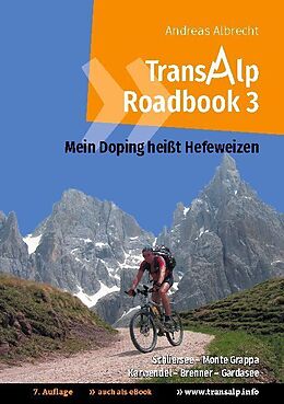 Kartonierter Einband Transalp Roadbook 3: Mein Doping heißt Hefeweizen von Andreas Albrecht