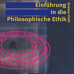 Kartonierter Einband Einführung in die Philosophische Ethik von Andreas Vieth