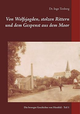 E-Book (epub) Von Wolfsjagden, stolzen Rittern und dem Gespenst aus dem Moor von Ingo Tenberg