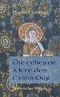 E-Book (epub) Die geheime Akte des Cassiodor von Elisabeth Schinagl