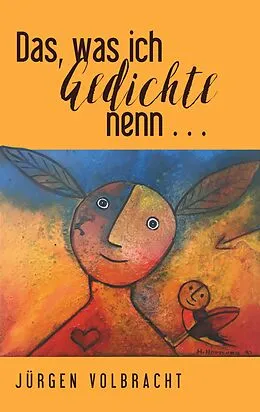 E-Book (epub) Das, was ich Gedichte nenn ... von Jürgen Volbracht