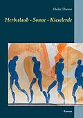 E-Book (epub) Herbstlaub - Sonne - Kieselerde von Heike Thieme