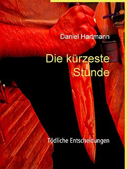 E-Book (epub) Die kürzeste Stunde von Daniel Hartmann