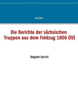 Kartonierter Einband Die Berichte der sächsischen Truppen aus dem Feldzug 1806 (IV) von 