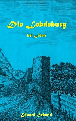 Kartonierter Einband Die Lobdeburg bei Jena von Eduard Schmid