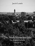 E-Book (epub) Die Stadt Fürstenwalde von Jacob Lotich, Stefan Wirth