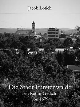 E-Book (epub) Die Stadt Fürstenwalde von Jacob Lotich, Stefan Wirth