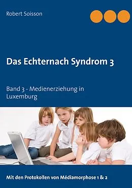 E-Book (epub) Das Echternach Syndrom 3 von Robert Soisson