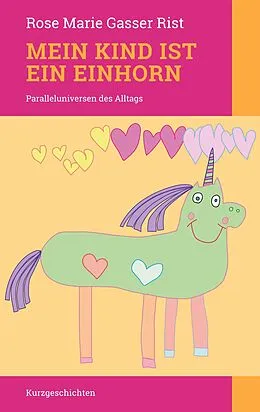E-Book (epub) Mein Kind ist ein Einhorn von Rose Marie Gasser Rist