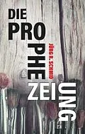E-Book (epub) Die Prophezeiung von Jürg R. Schmid