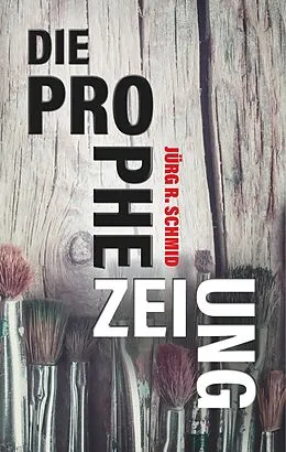 E-Book (epub) Die Prophezeiung von Jürg R. Schmid