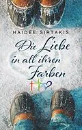 E-Book (epub) Die Liebe in all ihren Farben von Haidee Sirtakis