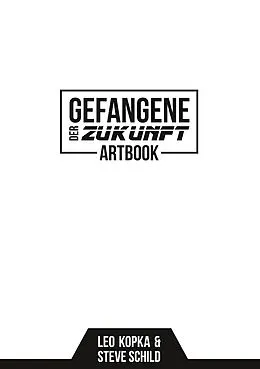 E-Book (epub) Gefangene der Zukunft Artbook von Steve Schild, Leo Kopka