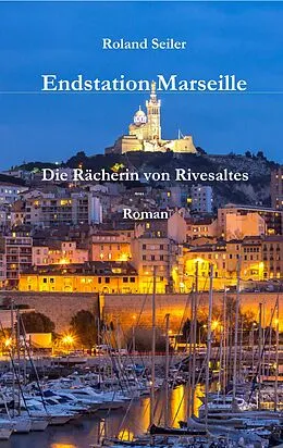 E-Book (epub) Endstation Marseille von Roland Seiler