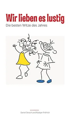 E-Book (epub) Wir lieben es lustig von Daniel Skroch, Rüdiger Fröhlich
