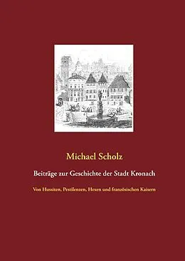 E-Book (epub) Beiträge zur Kronacher Stadtgeschichte von Michael Scholz